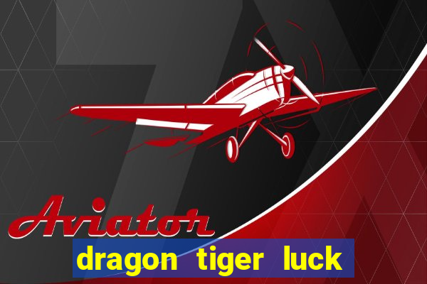 dragon tiger luck demo dinheiro infinito